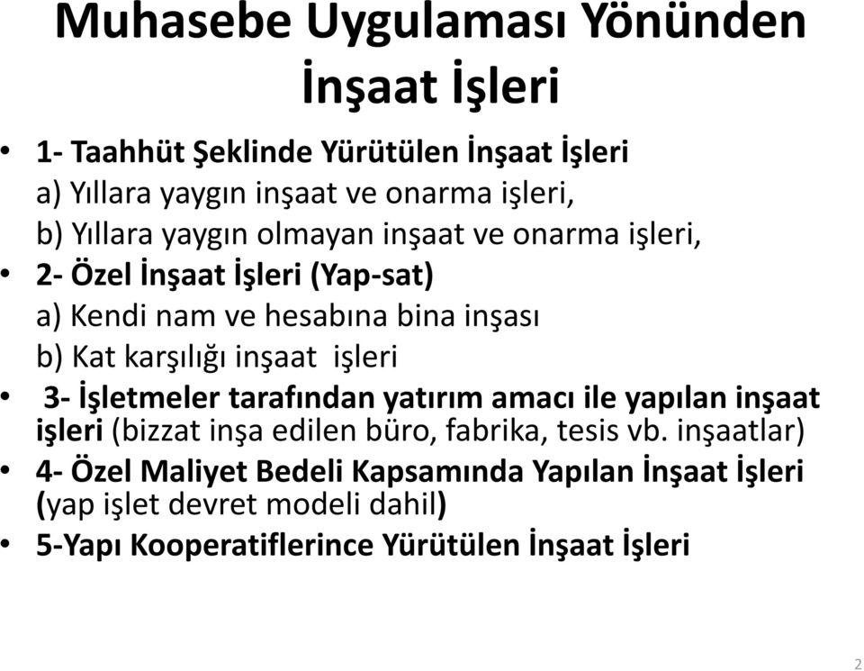 inşaat işleri 3- İşletmeler tarafından yatırım amacı ile yapılan inşaat işleri (bizzat inşa edilen büro, fabrika, tesis vb.