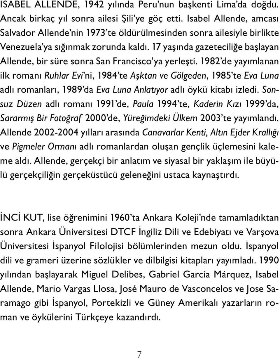 17 yaşında gazeteciliğe başlayan Allende, bir süre sonra San Francisco ya yerleşti.