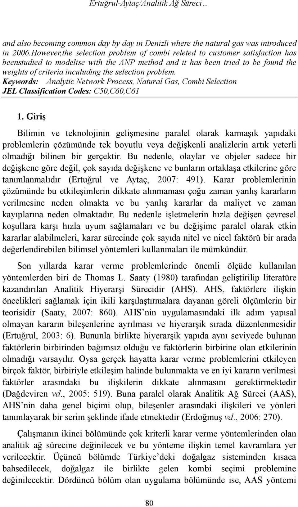 selection problem. Keywords: Analytic Network Process, Natural Gas, Combi Selection JEL Classification Codes: C50,C60,C61 1.