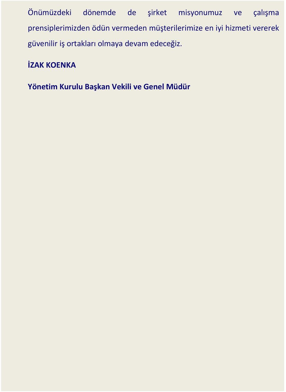 hizmeti vererek güvenilir iş ortakları olmaya devam