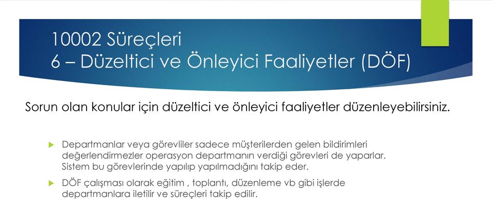 Departmanlar veya görevliler sadece müşterilerden gelen bildirimleri değerlendirmezler operasyon