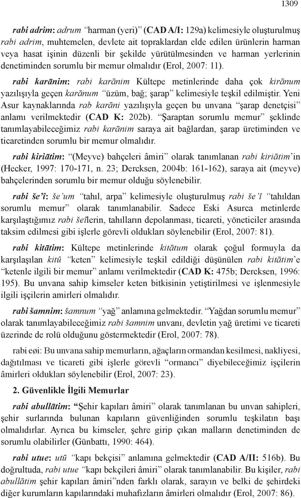 rabi karānim: rabi karānim Kültepe metinlerinde daha çok kirānum yazılışıyla geçen karānum üzüm, bağ; şarap kelimesiyle teşkil edilmiştir.