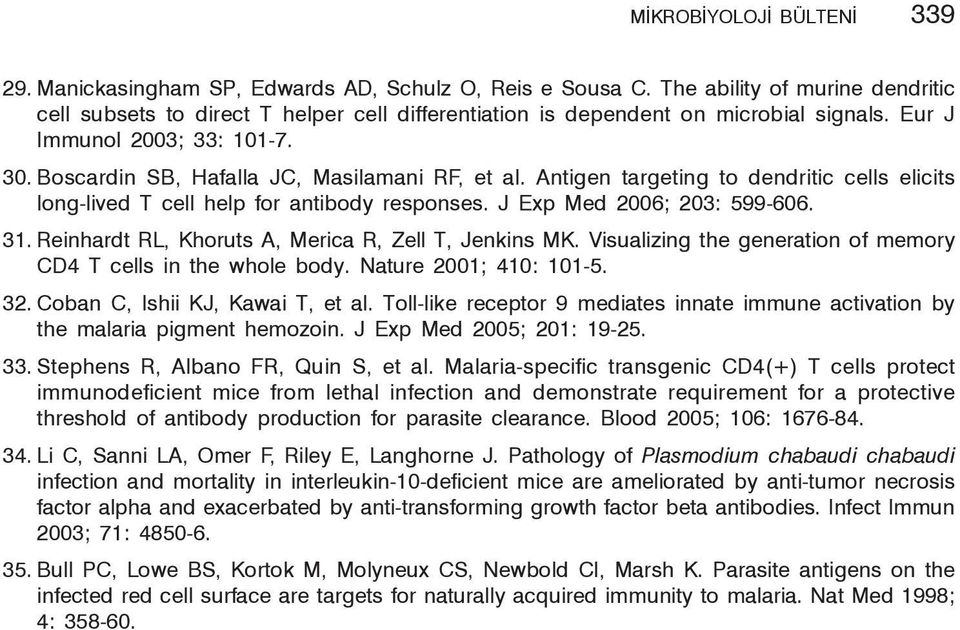 Boscardin SB, Hafalla JC, Masilamani RF, et al. Antigen targeting to dendritic cells elicits long-lived T cell help for antibody responses. J Exp Med 2006; 203: 599-606. 31.