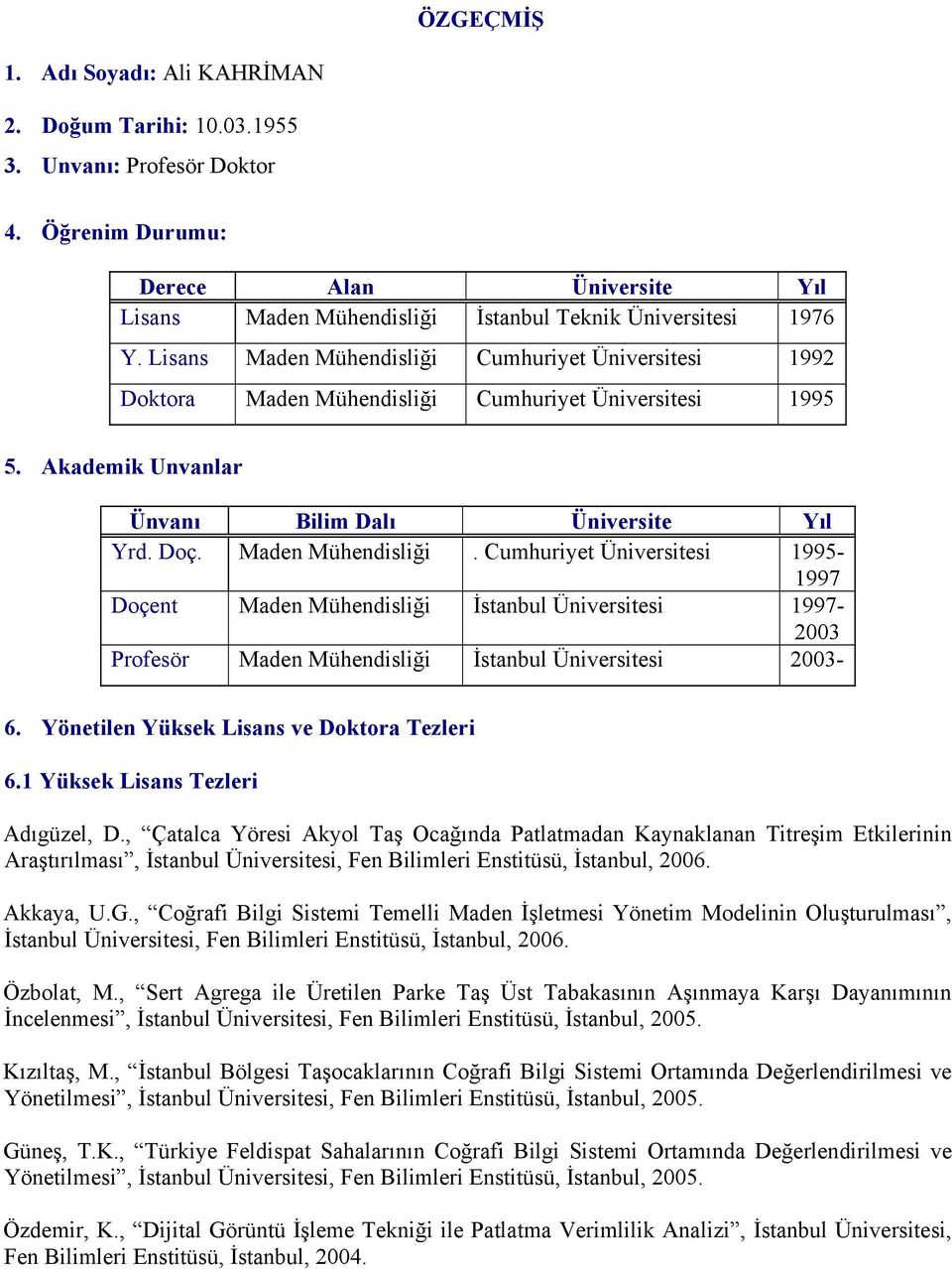 Yönetilen Yüksek Lisans ve Doktora Tezleri 6.1 Yüksek Lisans Tezleri Adıgüzel, D.