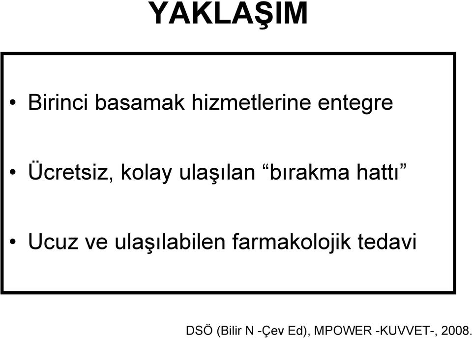 hattı Ucuz ve ulaşılabilen farmakolojik