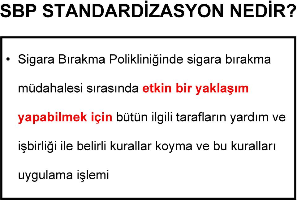 sırasında etkin bir yaklaşım yapabilmek için bütün ilgili