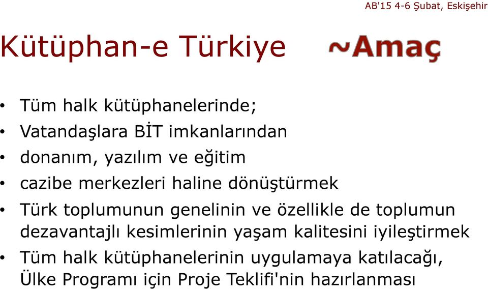 genelinin ve özellikle de toplumun dezavantajlı kesimlerinin yaşam kalitesini iyileştirmek