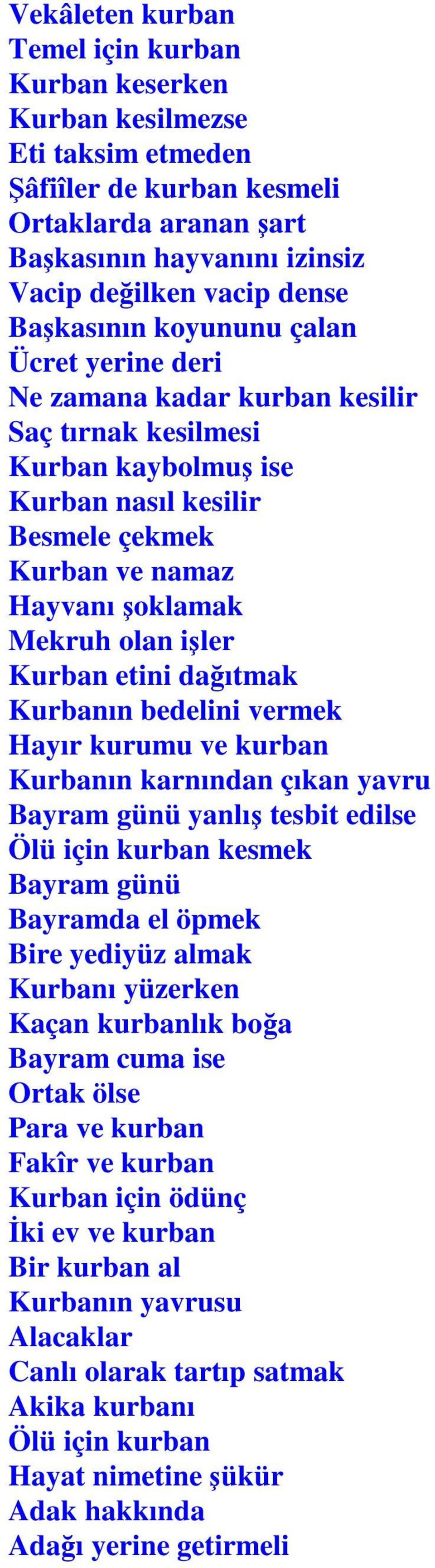 etini daıtmak Kurbanın bedelini vermek Hayır kurumu ve kurban Kurbanın karnından çıkan yavru Bayram günü yanlı tesbit edilse Ölü için kurban kesmek Bayram günü Bayramda el öpmek Bire yediyüz almak