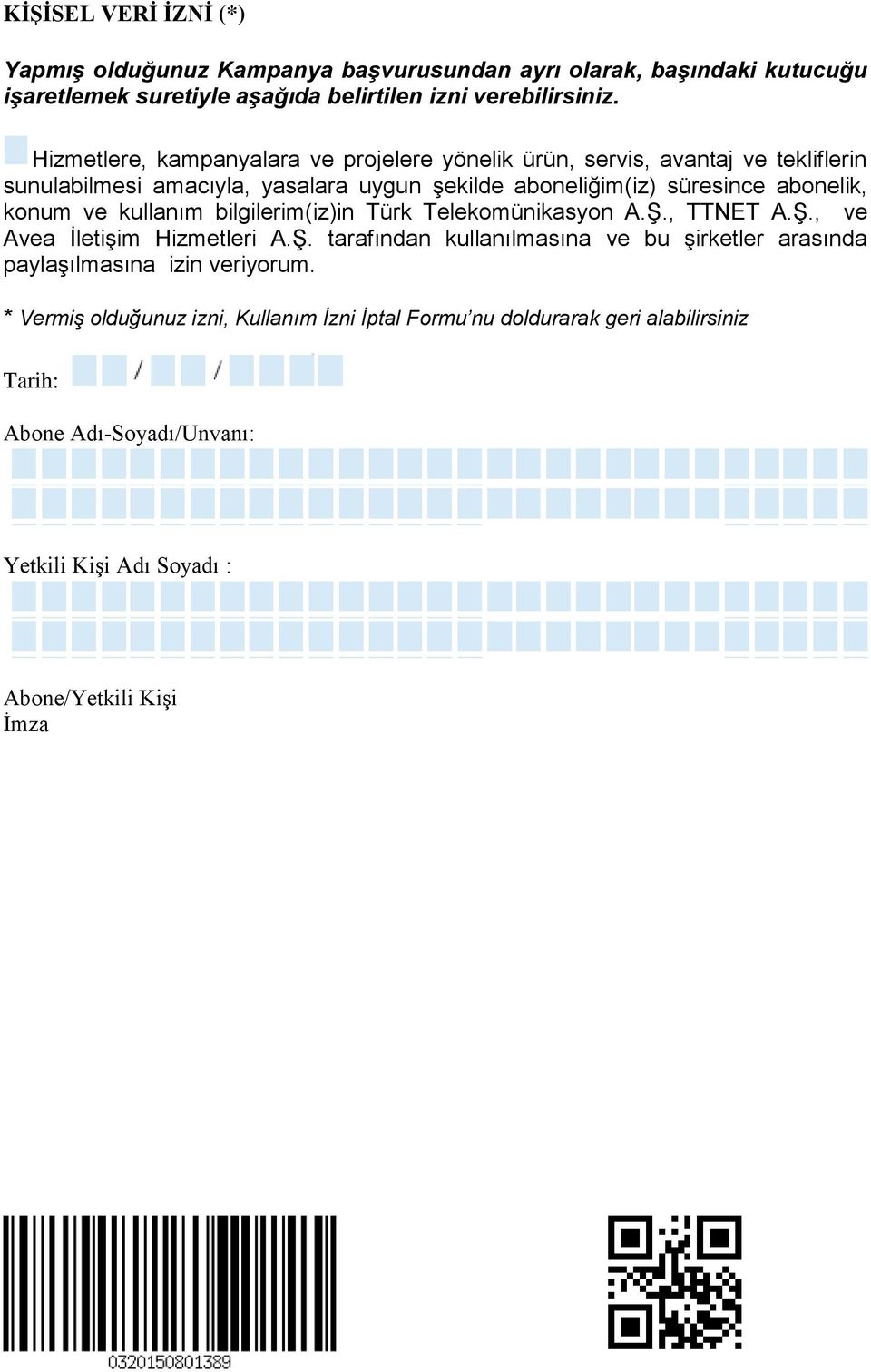 konum ve kullanım bilgilerim(iz)in Türk Telekomünikasyon A.Ş., TTNET A.Ş., ve Avea İletişim Hizmetleri A.Ş. tarafından kullanılmasına ve bu şirketler arasında paylaşılmasına izin veriyorum.