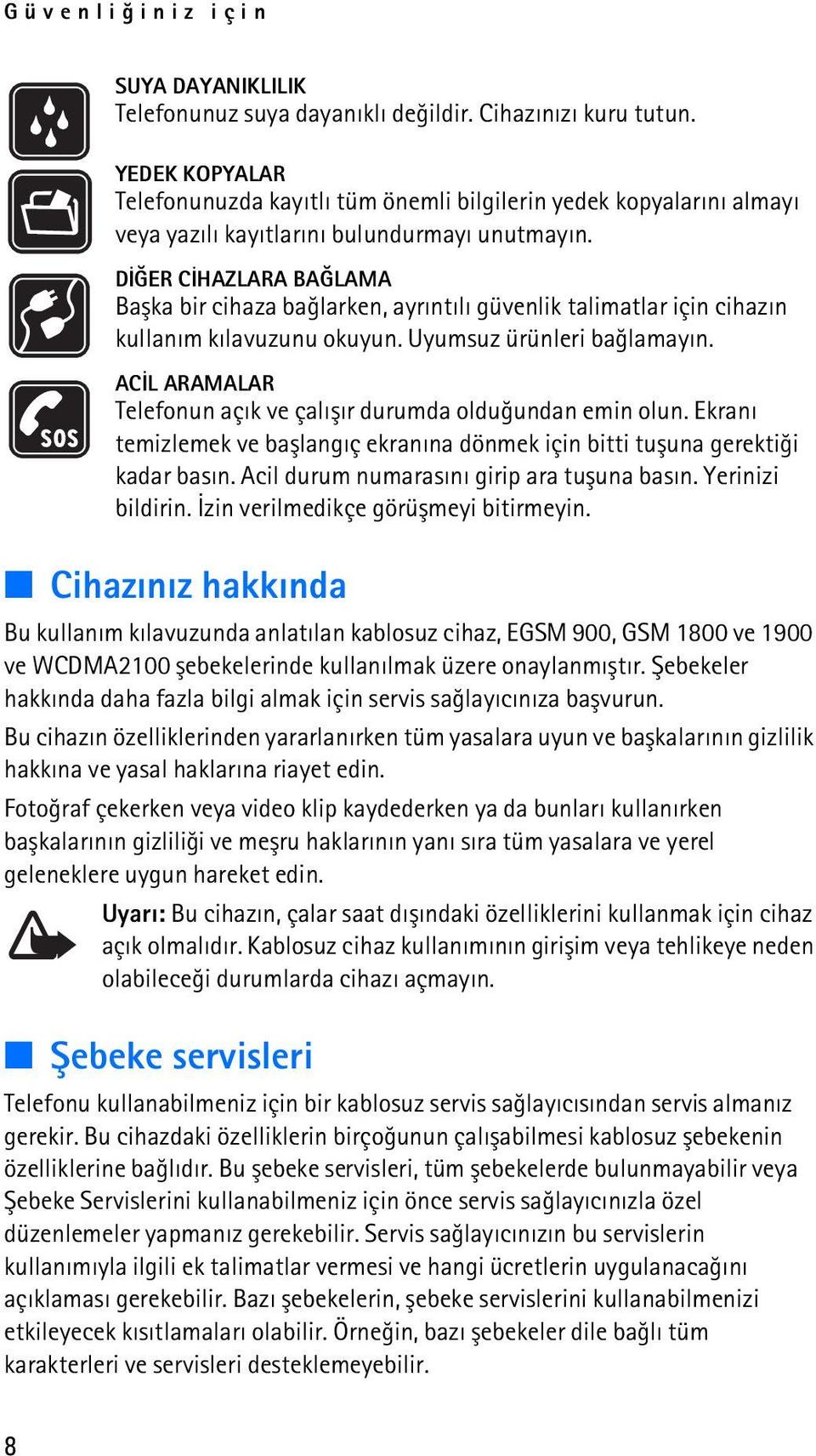 DÝÐER CÝHAZLARA BAÐLAMA Baþka bir cihaza baðlarken, ayrýntýlý güvenlik talimatlar için cihazýn kullaným kýlavuzunu okuyun. Uyumsuz ürünleri baðlamayýn.