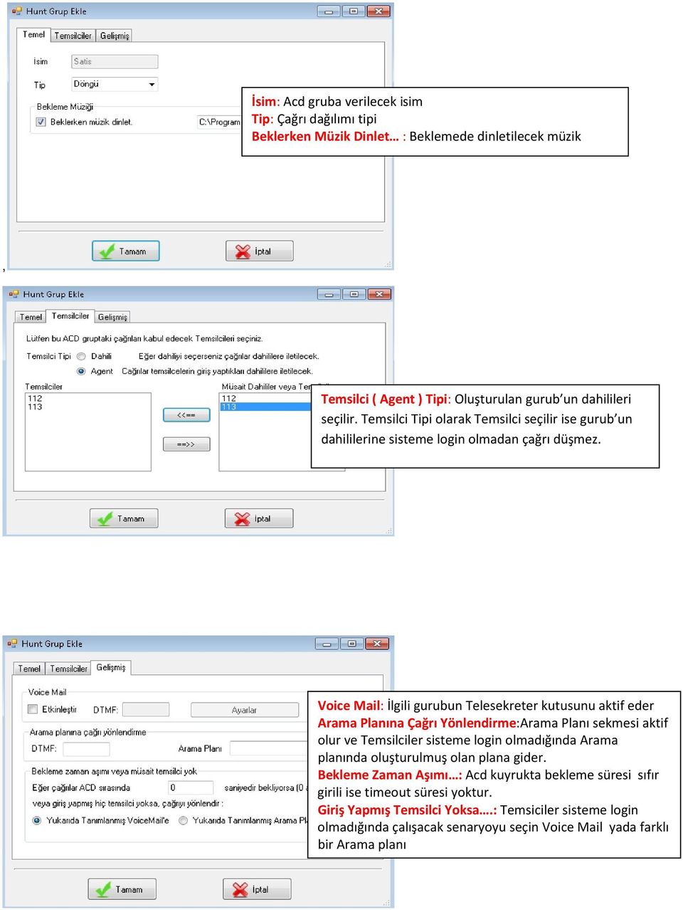 Voice Mail: İlgili gurubun Telesekreter kutusunu aktif eder Arama Planına Çağrı Yönlendirme:Arama Planı sekmesi aktif olur ve Temsilciler sisteme login olmadığında Arama