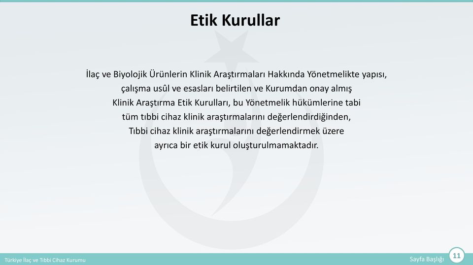 Yönetmelik hükümlerine tabi tüm tıbbi cihaz klinik araştırmalarını değerlendirdiğinden, Tıbbi