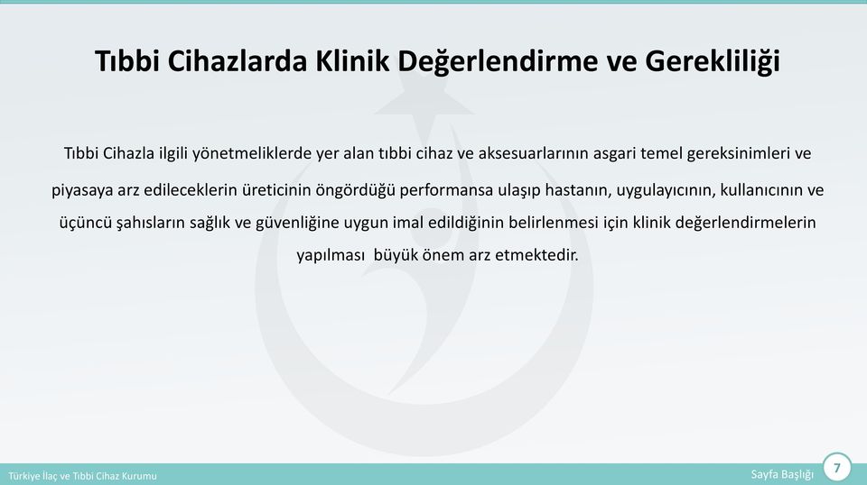 öngördüğü performansa ulaşıp hastanın, uygulayıcının, kullanıcının ve üçüncü şahısların sağlık ve