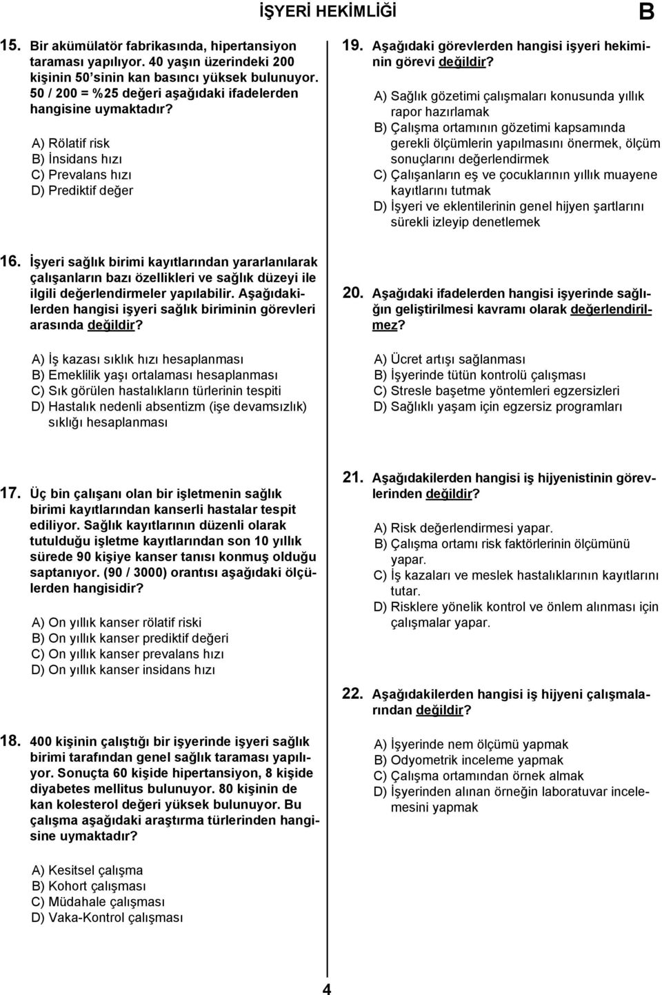 Aşağıdaki görevlerden hangisi işyeri hekiminin görevi değildir?