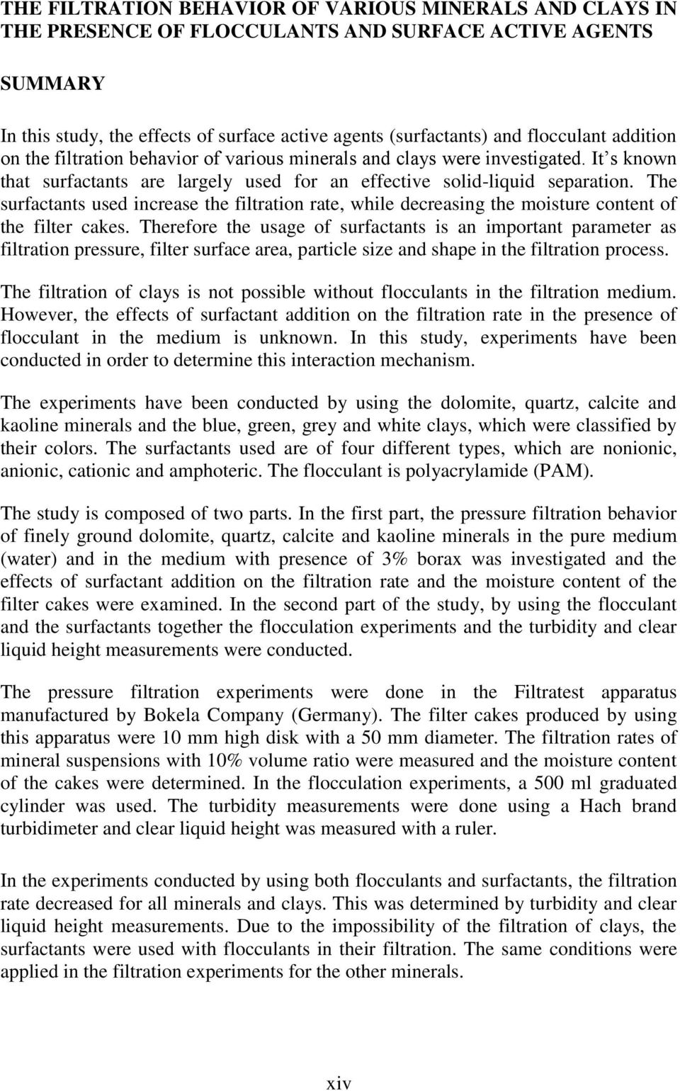 The surfactants used increase the filtration rate, while decreasing the moisture content of the filter cakes.