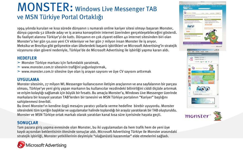 000 yeni CV ekleniyor ve her gün 7 milyon insan Monster ile ifl arıyor.