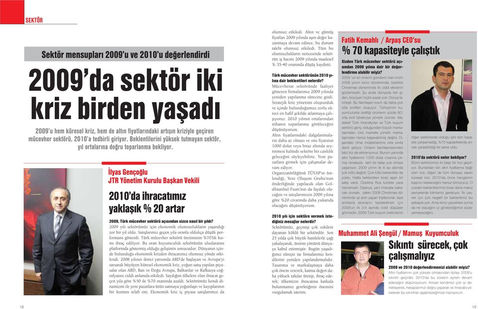 lyas Genço lu JTR Yönetim Kurulu Baflkan Vekili 2010 da ihracat m z yaklafl k % 20 artar 2009, Türk mücevher sektörü aç s ndan sizce nas l bir y ld?