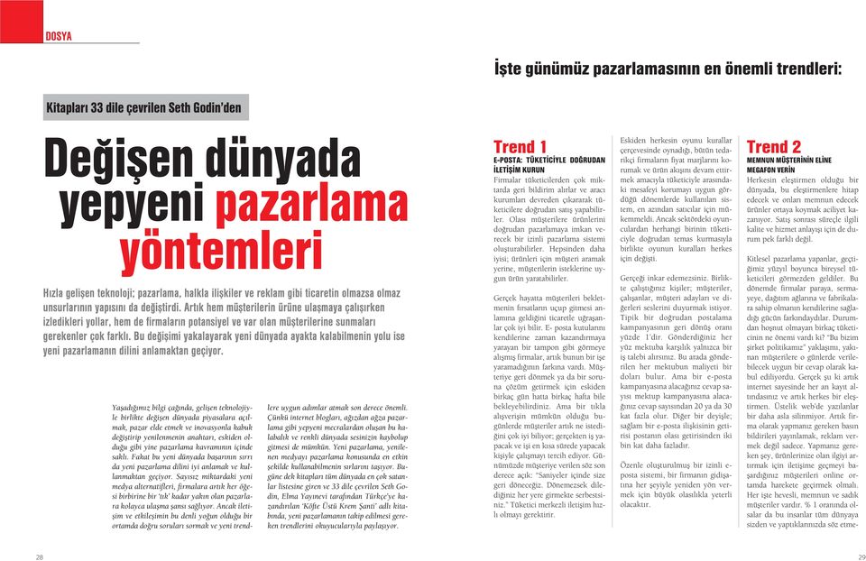 Art k hem müflterilerin ürüne ulaflmaya çal fl rken izledikleri yollar, hem de firmalar n potansiyel ve var olan müflterilerine sunmalar gerekenler çok farkl.