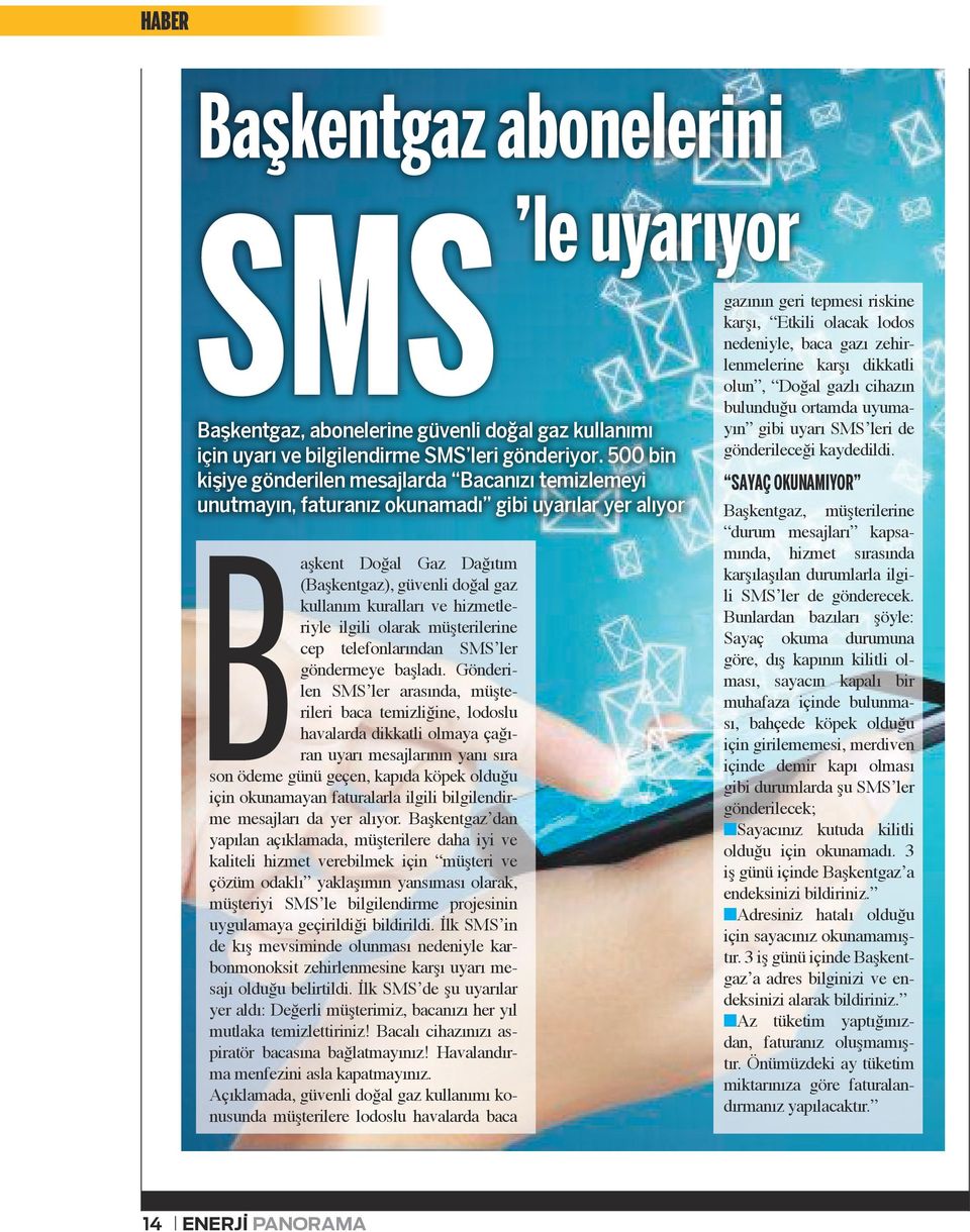 hizmetleriyle ilgili olarak müşterilerine cep telefonlarından SMS ler göndermeye başladı.