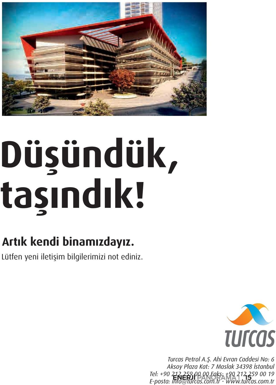 Ahi Evran Caddesi No: 6 Aksoy Plaza Kat: 7 Maslak 34398 İstanbul Tel: