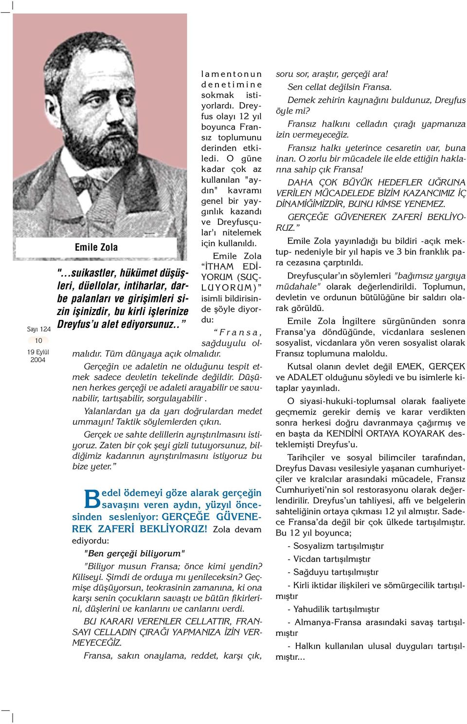 O güne kadar çok az kullan lan "ayd n" kavram genel bir yayg nl k kazand ve Dreyfusçular' nitelemek için kullan ld.