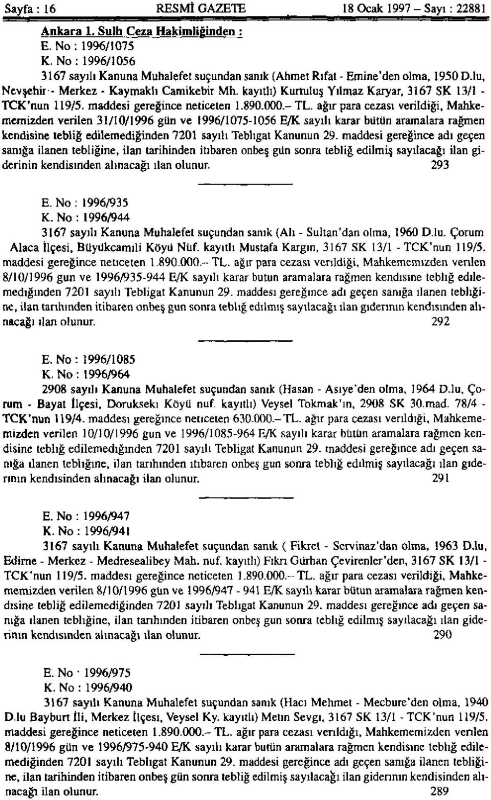 kayıtlı) Kurtuluş Yılmaz Karyar, 3167 SK 13/1 - TCK'nun 119/5. maddesi gereğince neticeten 1.890.000.- TL.