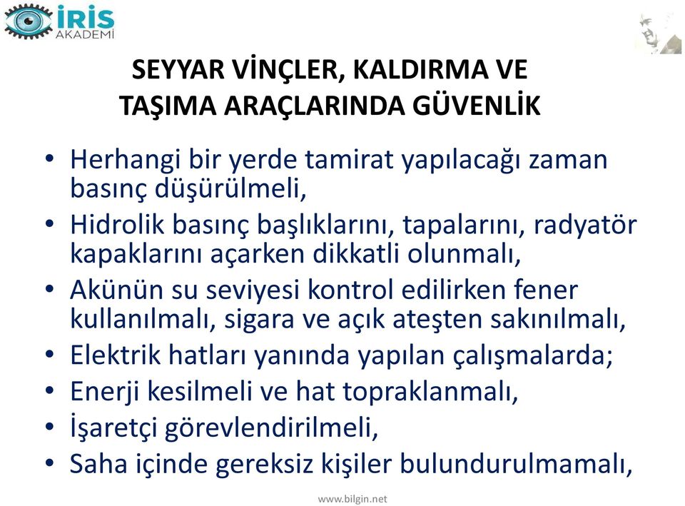 seviyesi kontrol edilirken fener kullanılmalı, sigara ve açık ateşten sakınılmalı, Elektrik hatları yanında yapılan