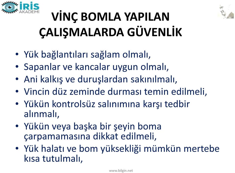 temin edilmeli, Yükün kontrolsüz salınımına karşı tedbir alınmalı, Yükün veya başka bir