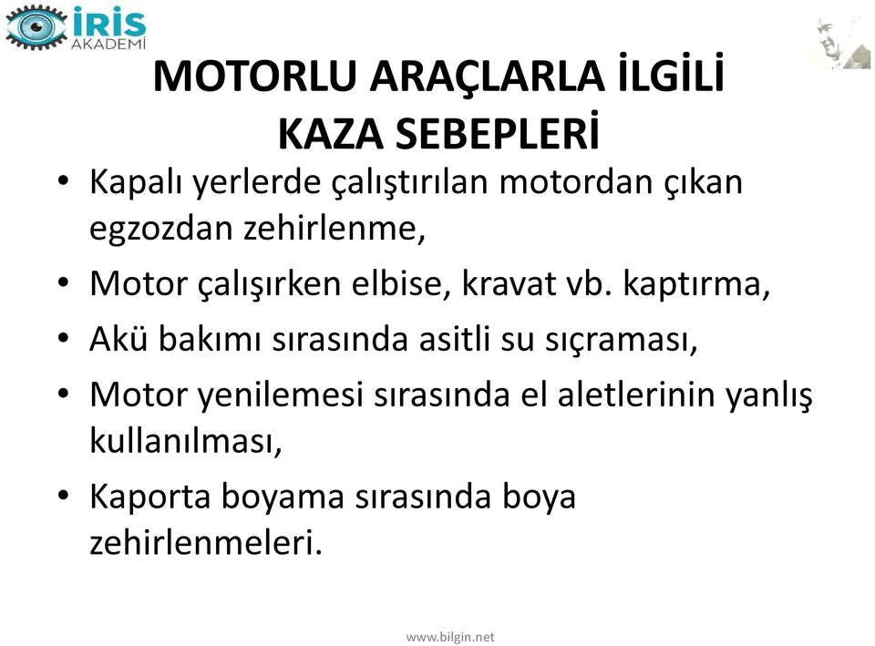 kaptırma, Akü bakımı sırasında asitli su sıçraması, Motor yenilemesi