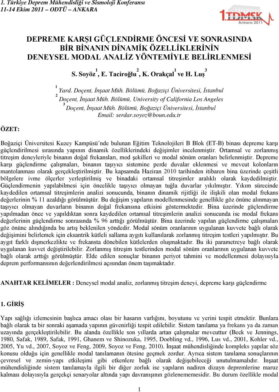 Bölümü, University of California Los Angeles Doçent, İnşaat Müh. Bölümü, Boğaziçi Üniversitesi, İstanbul Email: serdar.soyoz@boun.edu.