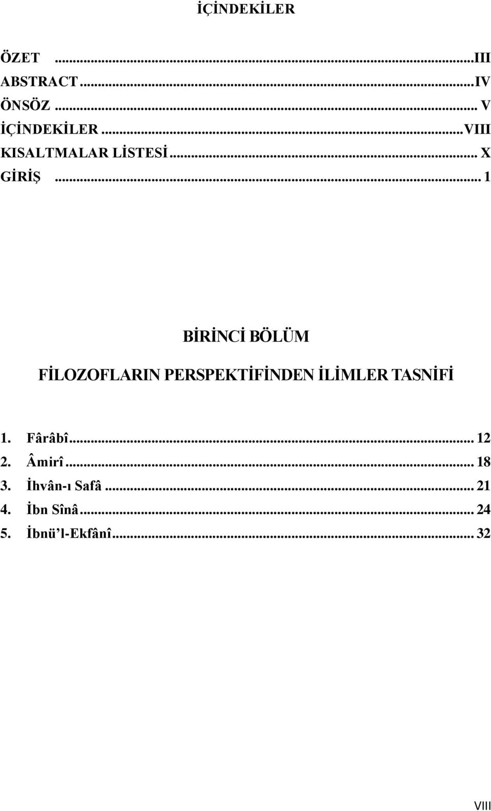 .. 1 BİRİNCİ BÖLÜM FİLOZOFLARIN PERSPEKTİFİNDEN İLİMLER TASNİFİ 1.