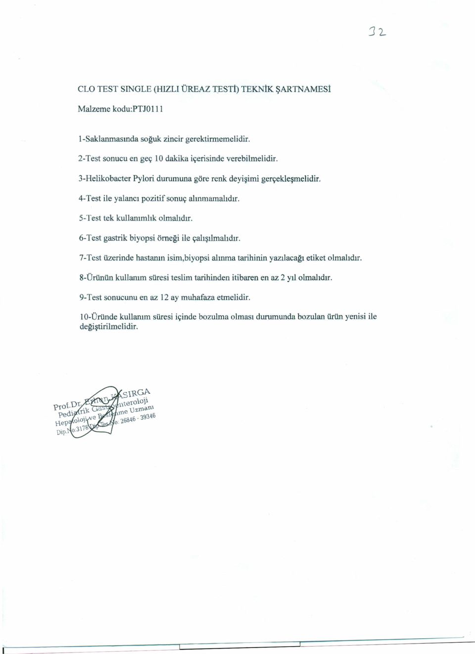 S-Test tek kullanımhk olmalıdır. 6-Test gastrik biyopsi örneği ile çalışılmalıdır. 7-Test üzerinde hastanın isim.biyopsi alınma tarihinin yazılacağı etiket olmalıdır.