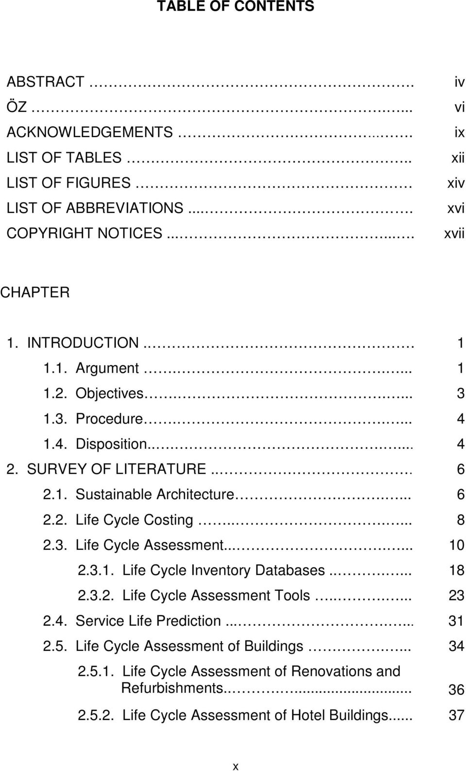 ..... 8 2.3. Life Cycle Assessment....... 10 2.3.1. Life Cycle Inventory Databases...... 18 2.3.2. Life Cycle Assessment Tools...... 23 2.4. Service Life Prediction....... 31 2.5.