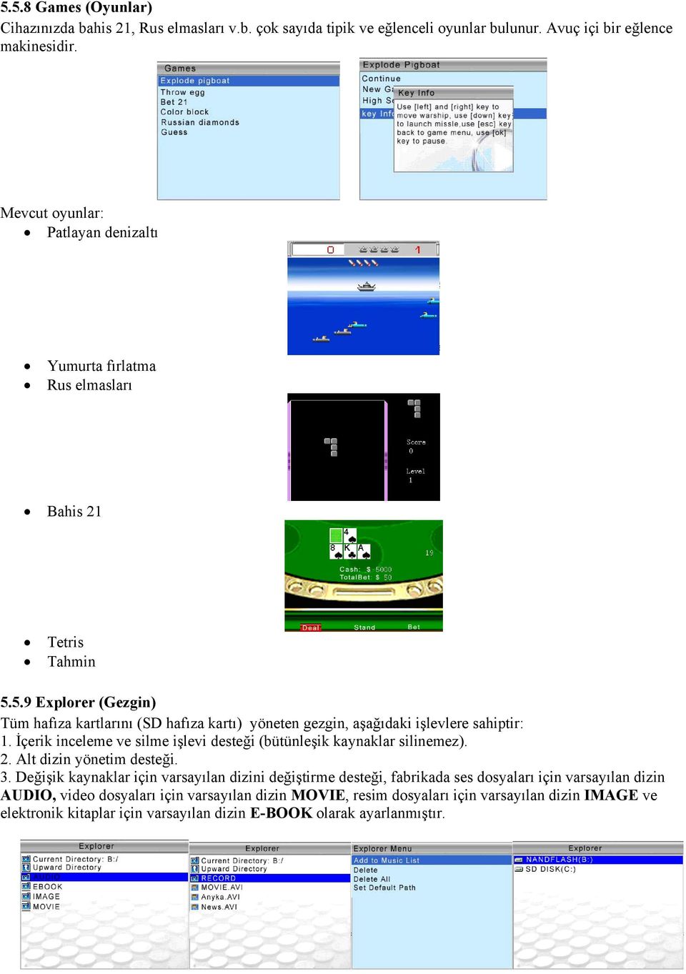 5.9 Explorer (Gezgin) Tüm hafıza kartlarını (SD hafıza kartı) yöneten gezgin, aşağıdaki işlevlere sahiptir: 1.