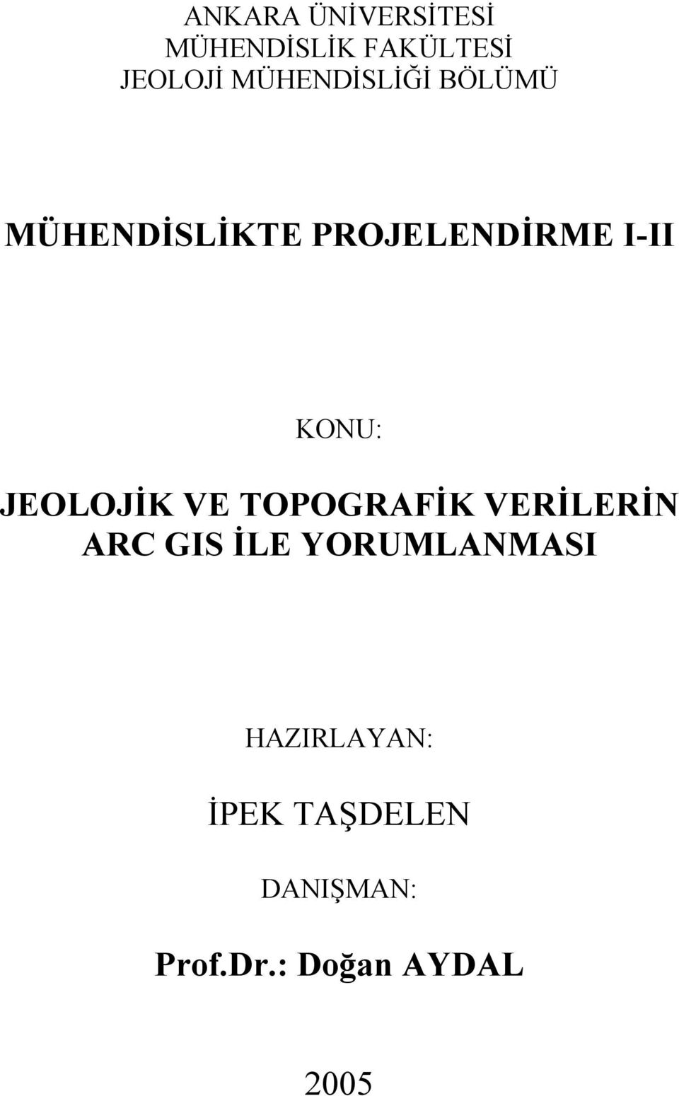 KONU: JEOLOJİK VE TOPOGRAFİK VERİLERİN ARC GIS İLE