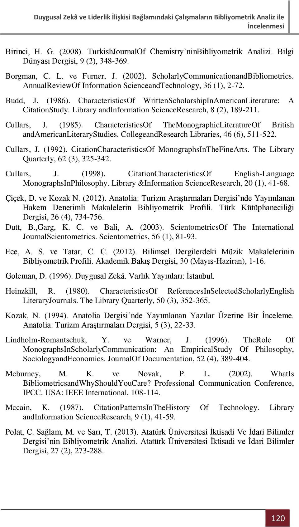 Library andinformation ScienceResearch, 8 (2), 189-211. Cullars, J. (1985). CharacteristicsOf TheMonographicLiteratureOf British andamericanliterarystudies.