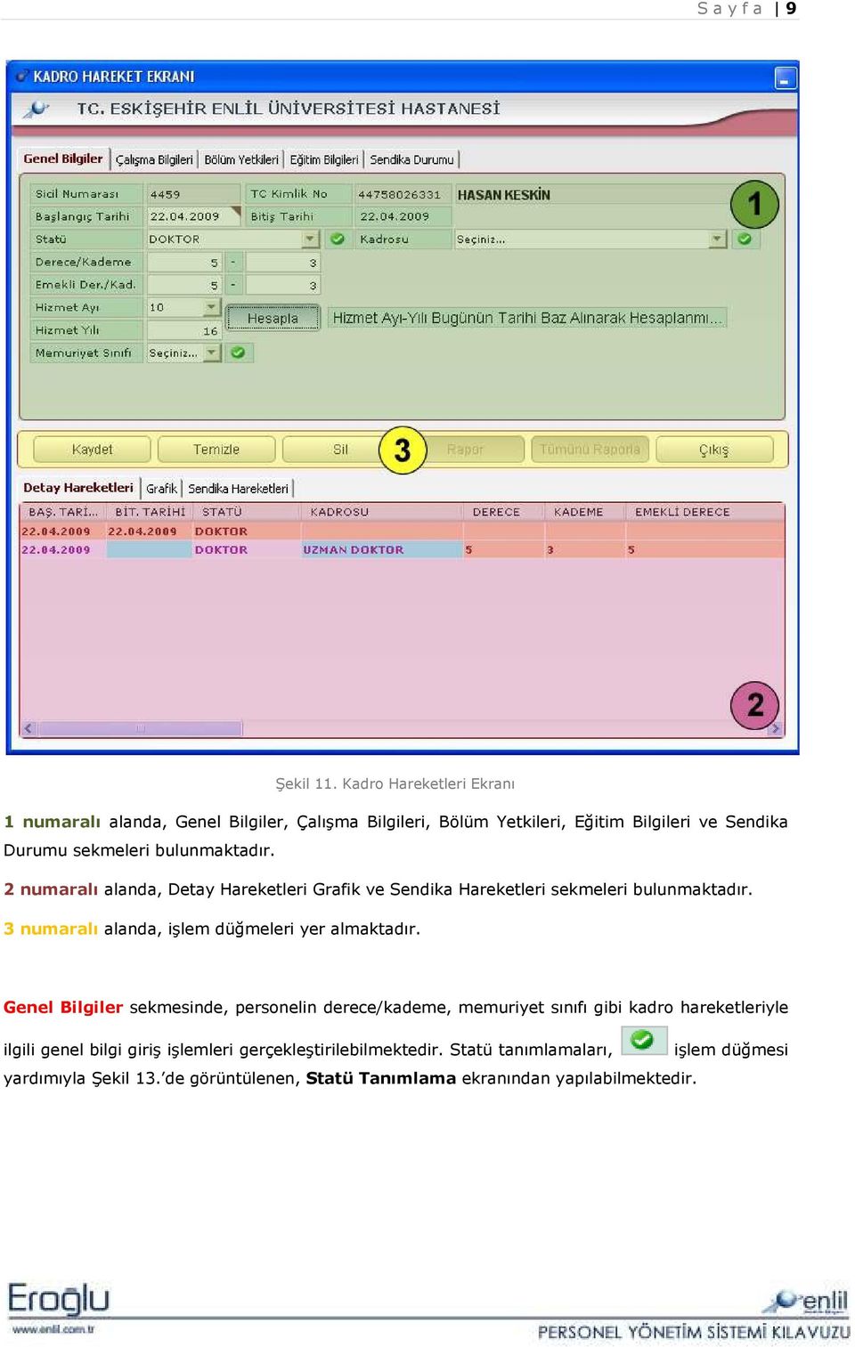 bulunmaktadır. 2 numaralı alanda, Detay Hareketleri Grafik ve Sendika Hareketleri sekmeleri bulunmaktadır.