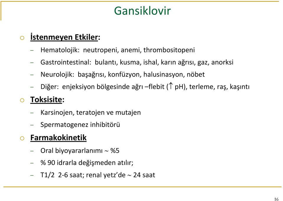 bölgesinde ağrı flebit ( ph), terleme, raş, kaşıntı o Toksisite: Karsinojen, teratojen ve mutajen Spermatogenez