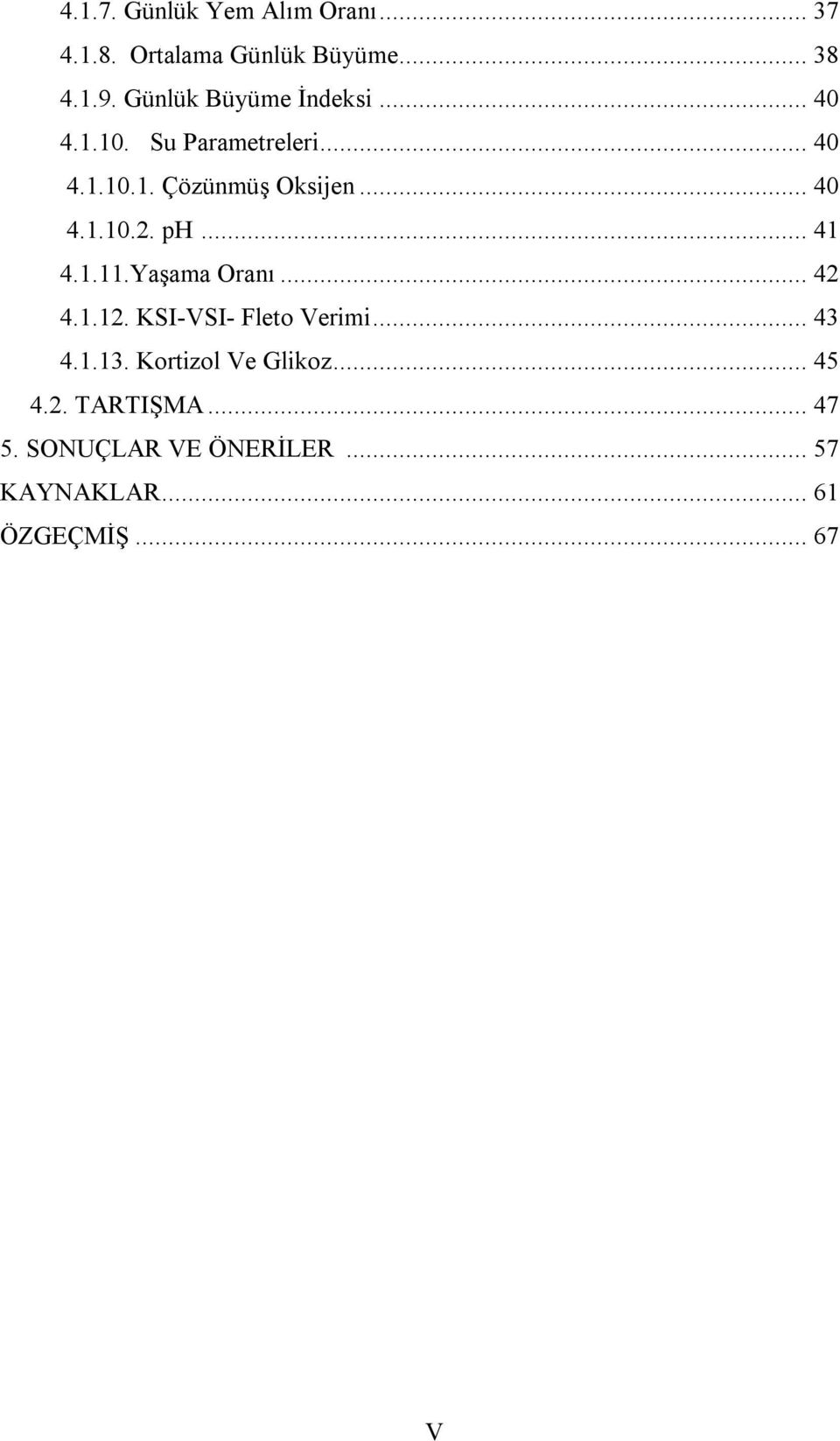 ph... 41 4.1.11.Yaşama Oranı... 42 4.1.12. KSI-VSI- Fleto Verimi... 43 4.1.13.