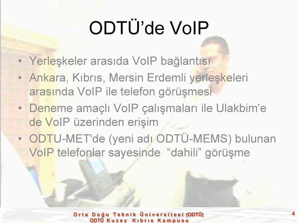 amaçlı VoIP çalışmaları ile Ulakbim'e de VoIP üzerinden erişim