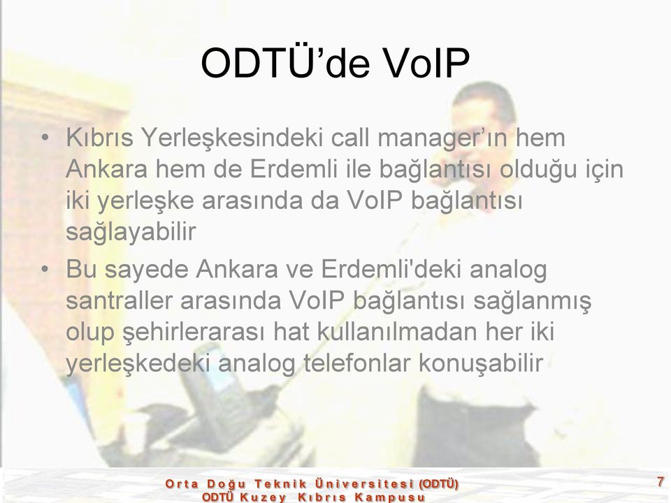 sayede Ankara ve Erdemli'deki analog santraller arasında VoIP bağlantısı sağlanmış