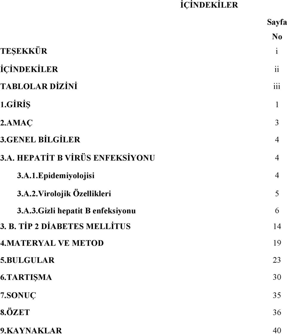 Virolojik Özellikleri 5 3.A.3.Gizli hepatit B enfeksiyonu 6 3. B. TİP 2 DİABETES MELLİTUS 14 4.