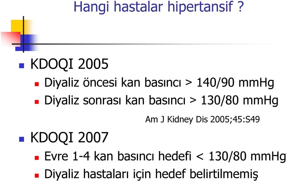 sonrası kan basıncı > 130/80 mmhg KDOQI 2007 Am J Kidney Dis