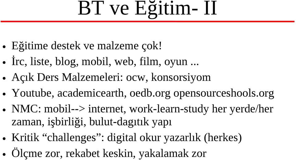 org NMC: mobil--> internet, work-learn-study her yerde/her zaman, işbirliği, bulut-dagıtık