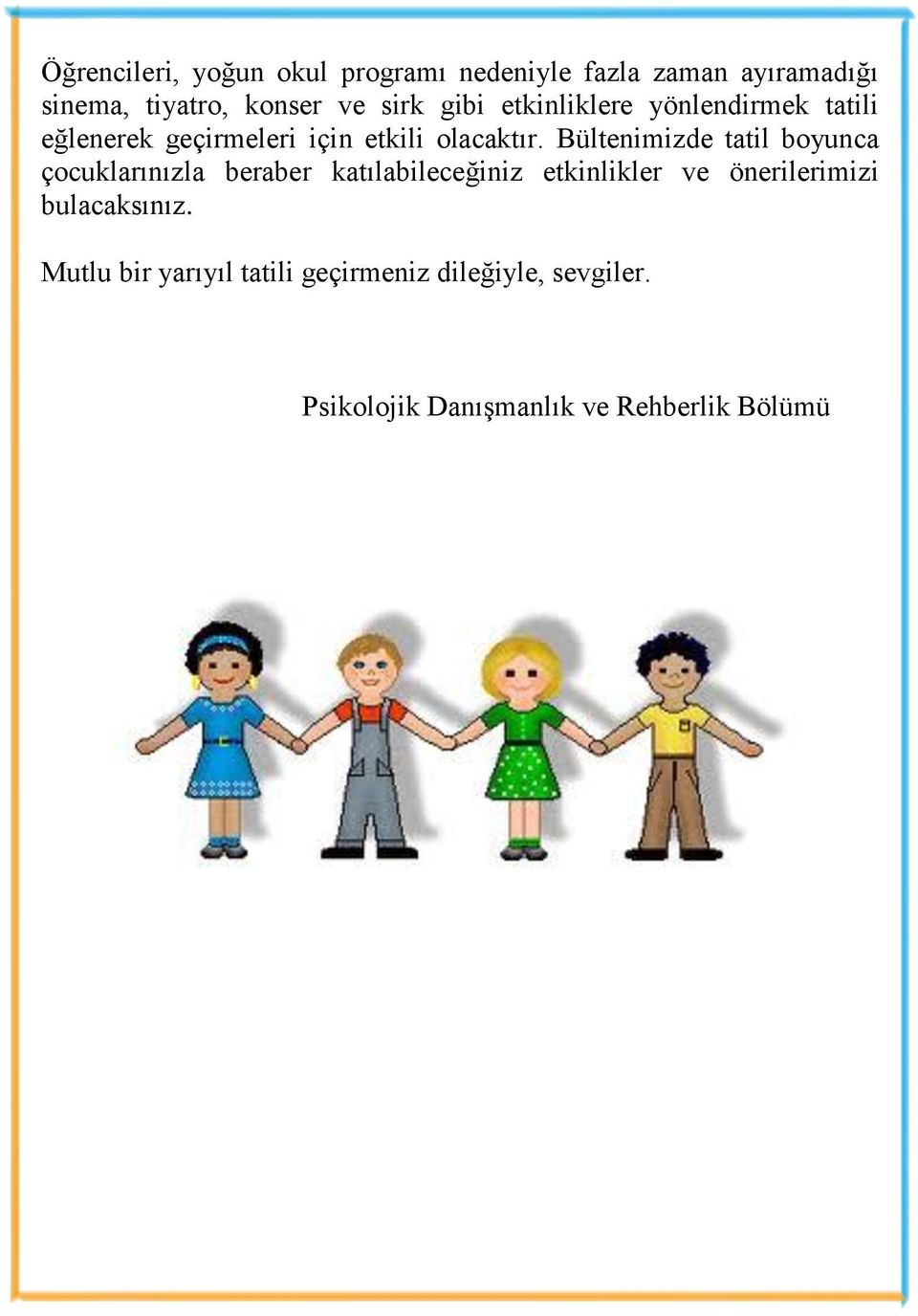 Bültenimizde tatil boyunca çocuklarınızla beraber katılabileceğiniz etkinlikler ve önerilerimizi