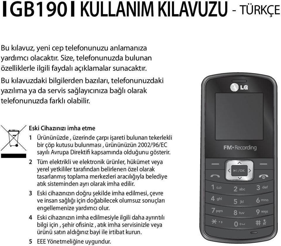 Eski Cihazınızı imha etme 1 Ürününüzde, üzerinde çarpı işareti bulunan tekerlekli bir çöp kutusu bulunması, ürününüzün 2002/96/EC sayılı Avrupa Direktifi kapsamında olduğunu gösterir.