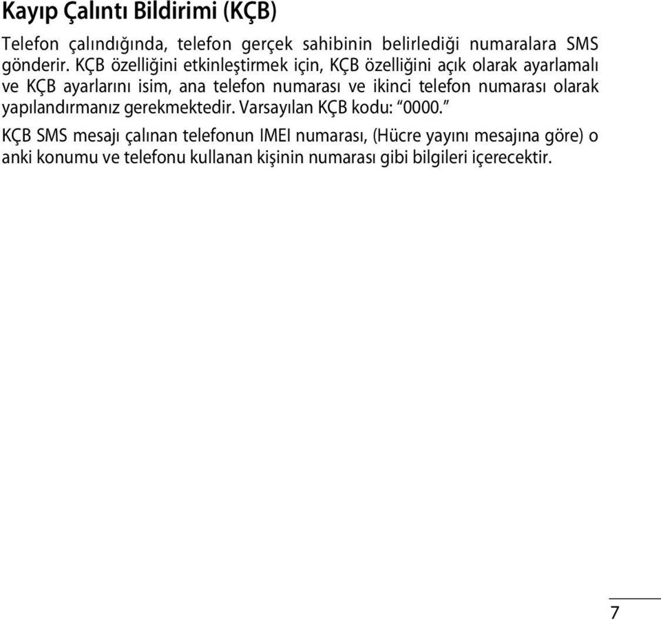 ve ikinci telefon numarası olarak yapılandırmanız gerekmektedir. Varsayılan KÇB kodu: 0000.