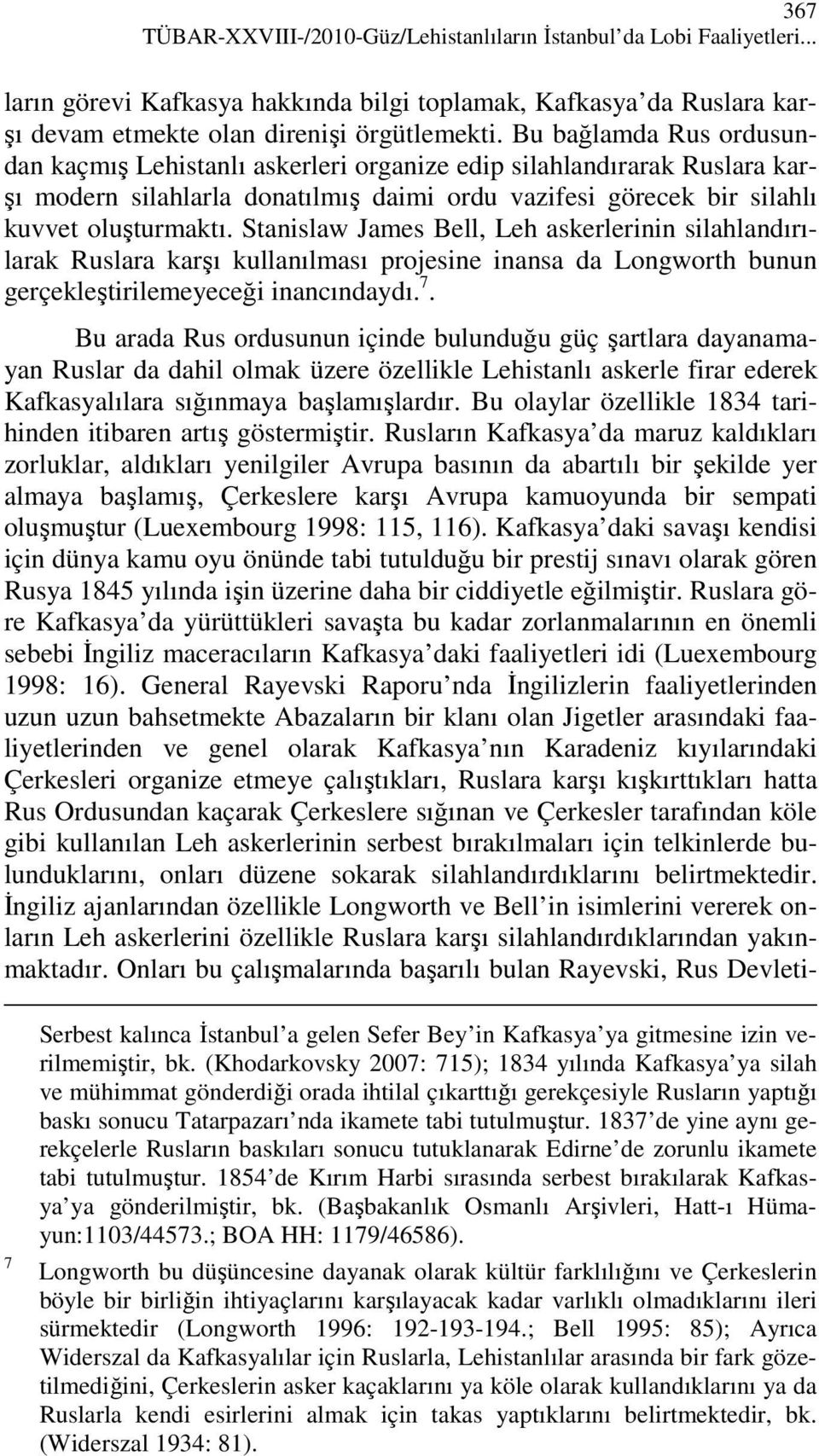 Stanislaw James Bell, Leh askerlerinin silahlandırılarak Ruslara karşı kullanılması projesine inansa da Longworth bunun gerçekleştirilemeyeceği inancındaydı. 7.