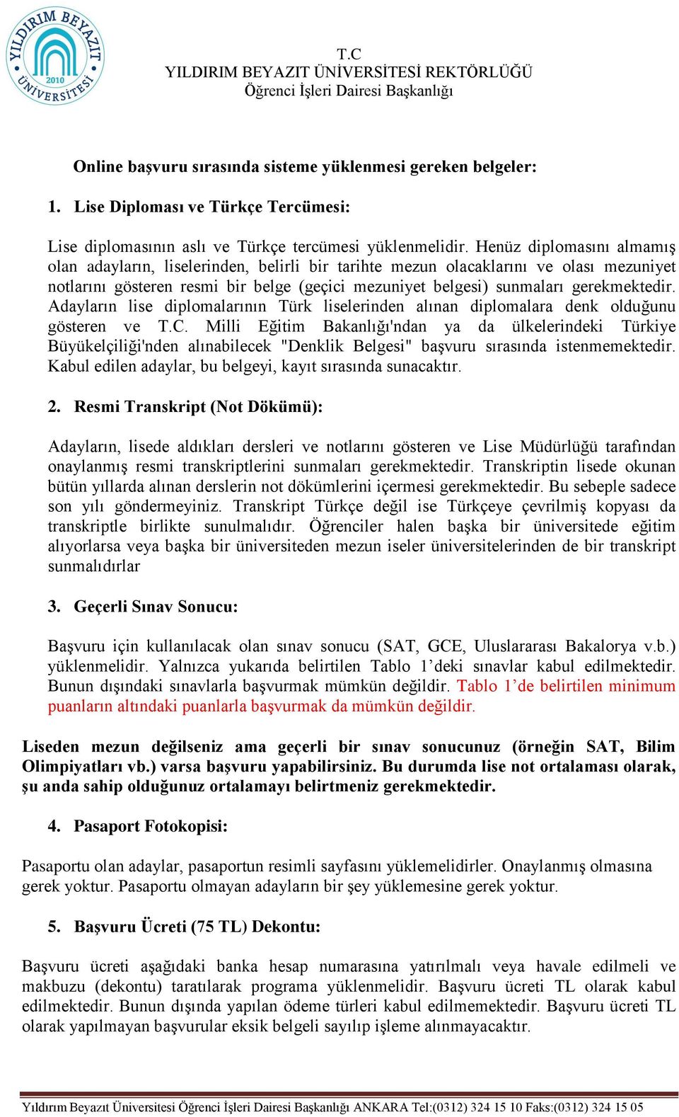 Adayların lise diplomalarının Türk liselerinden alınan diplomalara denk olduğunu gösteren ve T.C.