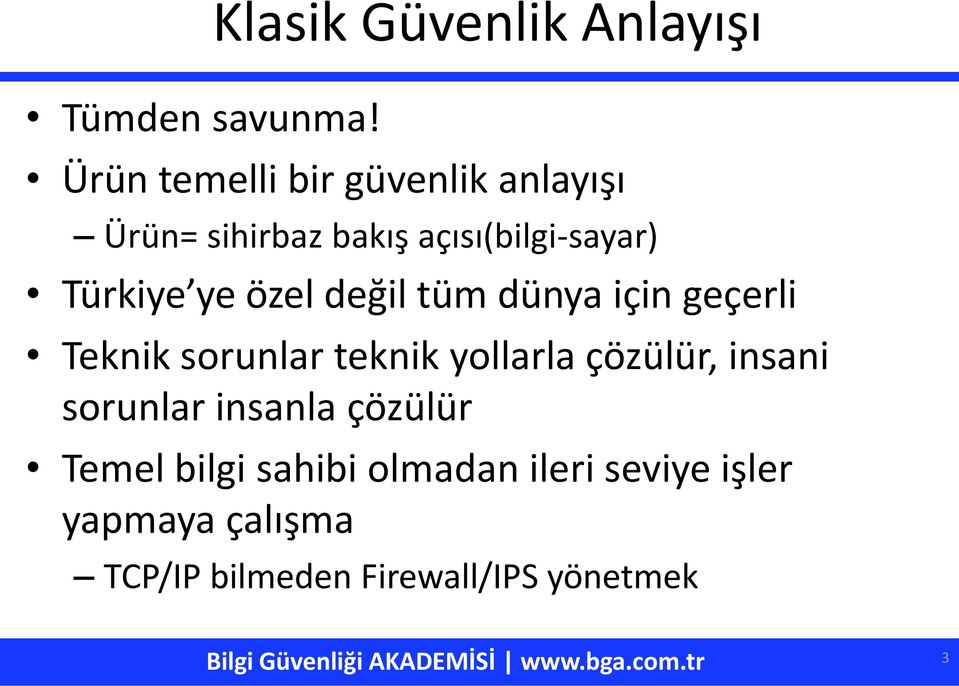 açısı(bilgi-sayar) Türkiye ye özel değil tüm dünya için geçerli Teknik sorunlar